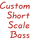 Custom Short Scale Bass